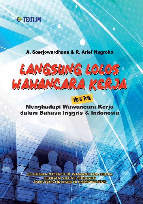Langsung Lolos Wawancara Kerja; Tip &amp; Trik Menghadapi Wawancara Kerja dalam Bahasa Inggris &amp; Indonesia